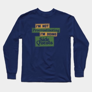 I'm Not Procrastinating I'm Doing Side Quests Long Sleeve T-Shirt